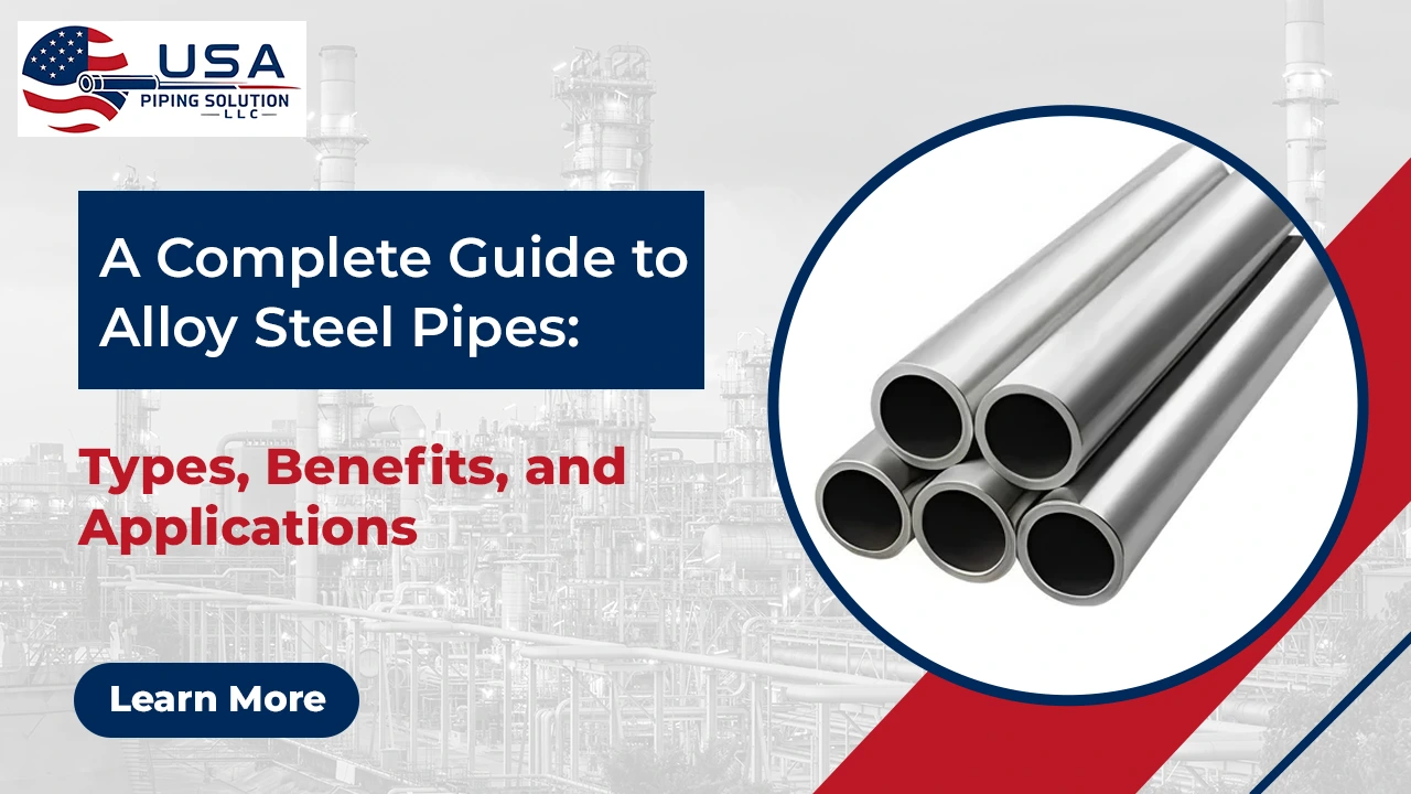 Guide to Alloy Steel Pipes: Types, Benefits, and Applications