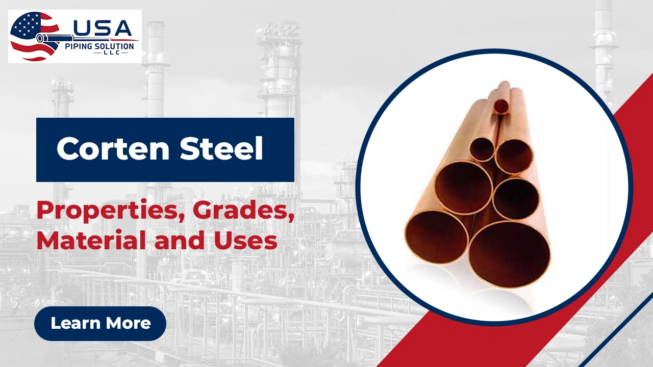 Corten Steel Properties, Grades, Material and Uses