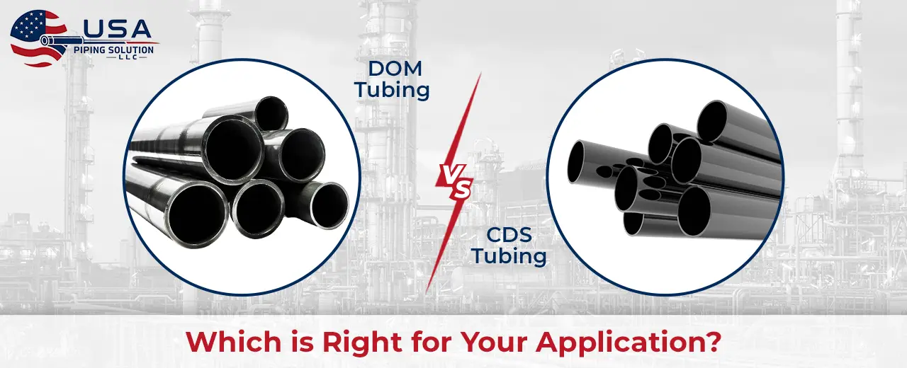DOM Tubing vs CDS Tubing: Which is Right for Your Application?