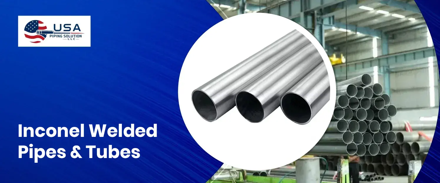 Inconel Welded Pipes & Tubes
